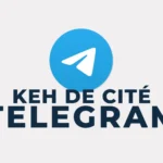 Accès au canal Telegram Keh de Cité